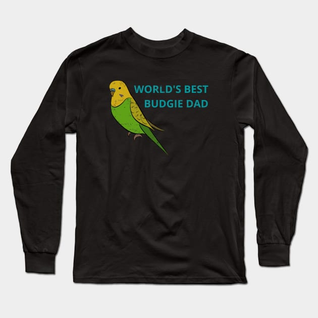 Parakeet (budgie) owners and dads Long Sleeve T-Shirt by apparel.tolove@gmail.com